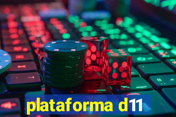 plataforma d11